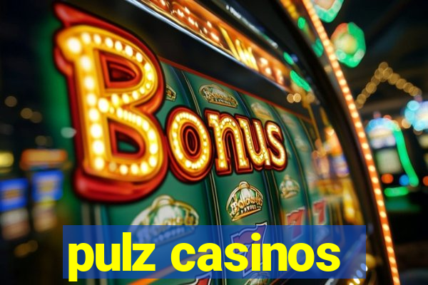 pulz casinos