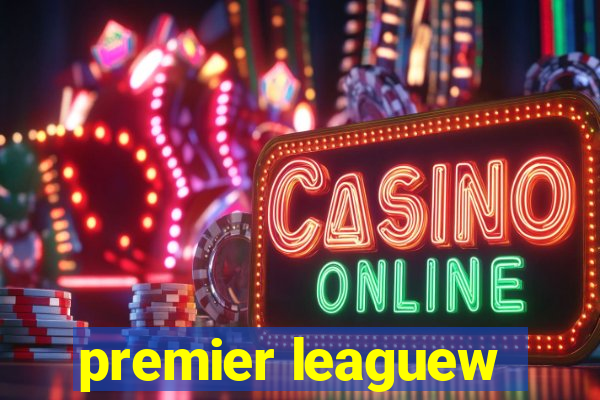 premier leaguew