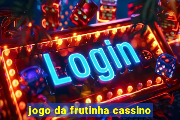 jogo da frutinha cassino