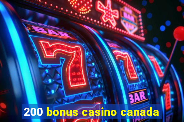 200 bonus casino canada