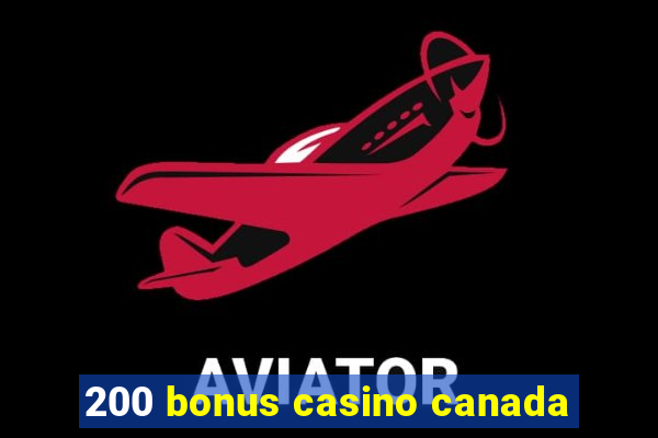 200 bonus casino canada