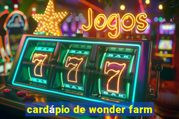 cardápio de wonder farm