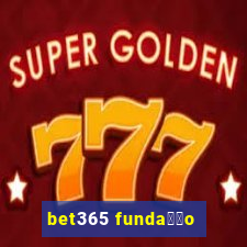 bet365 funda莽茫o