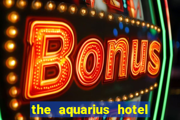 the aquarius hotel and casino