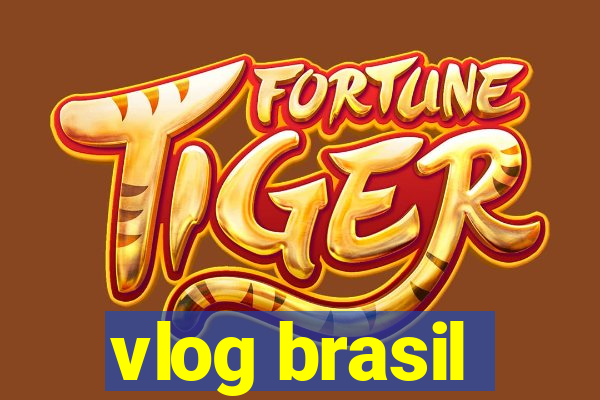 vlog brasil