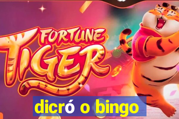 dicró o bingo