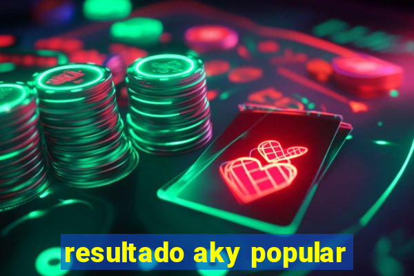 resultado aky popular