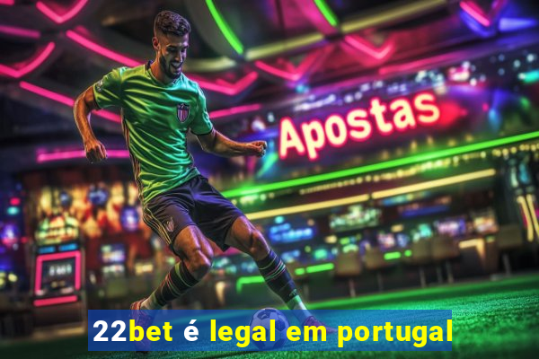 22bet é legal em portugal