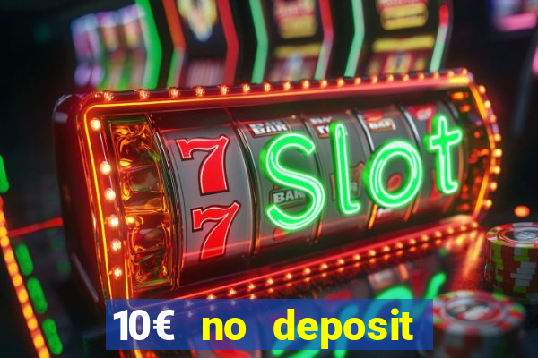 10€ no deposit bonus casino