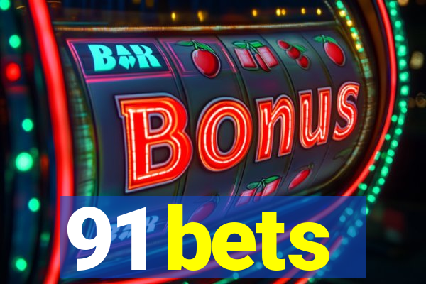 91 bets