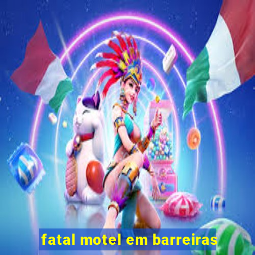 fatal motel em barreiras