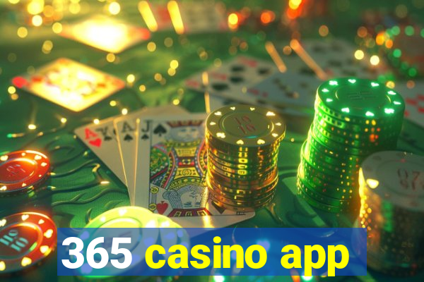 365 casino app