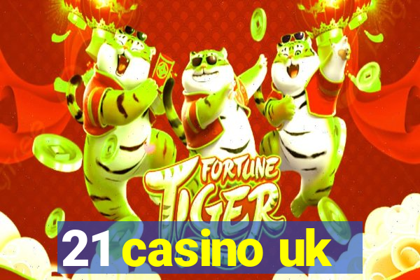 21 casino uk