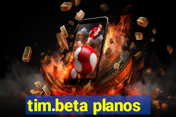 tim.beta planos