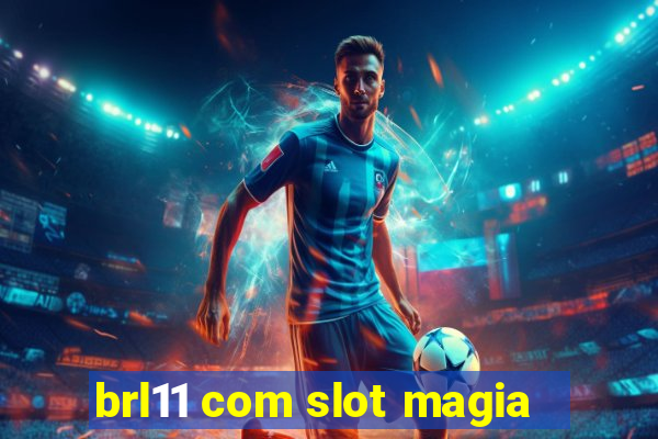 brl11 com slot magia