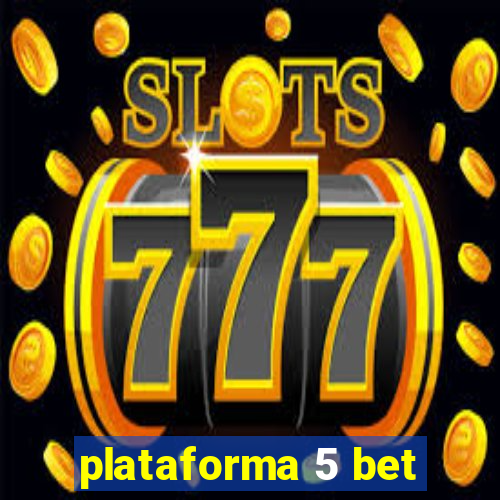 plataforma 5 bet