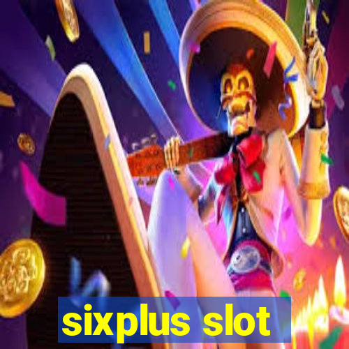 sixplus slot