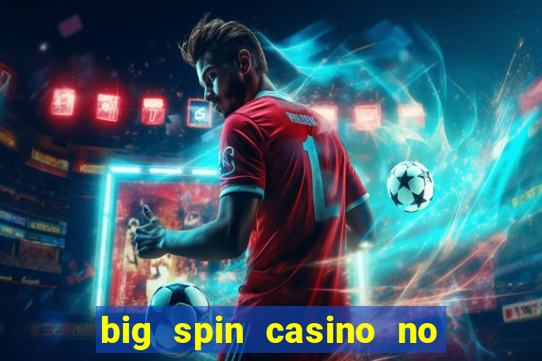 big spin casino no deposit bonuses