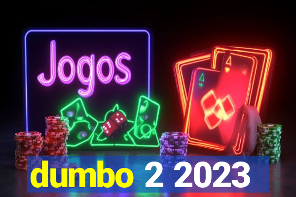 dumbo 2 2023