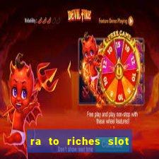 ra to riches slot free play