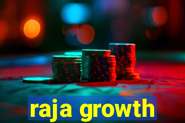 raja growth