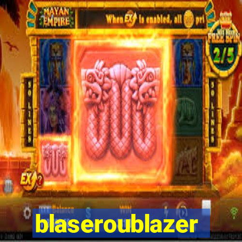 blaseroublazer