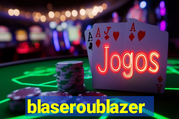 blaseroublazer