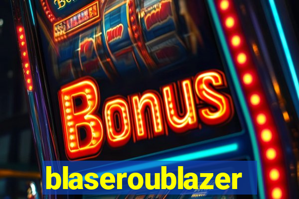 blaseroublazer