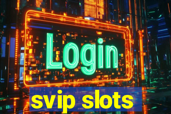 svip slots