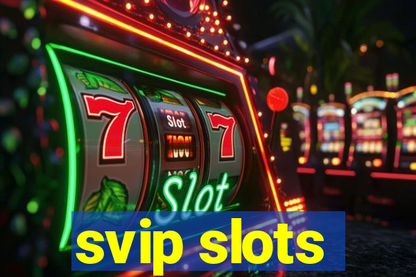 svip slots