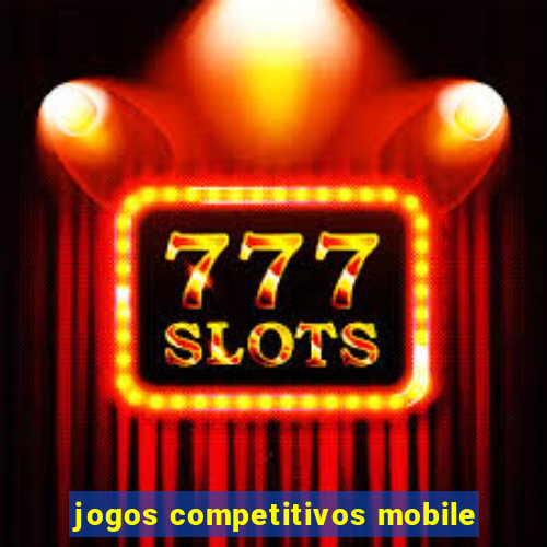 jogos competitivos mobile