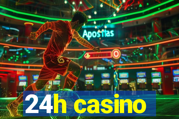 24h casino