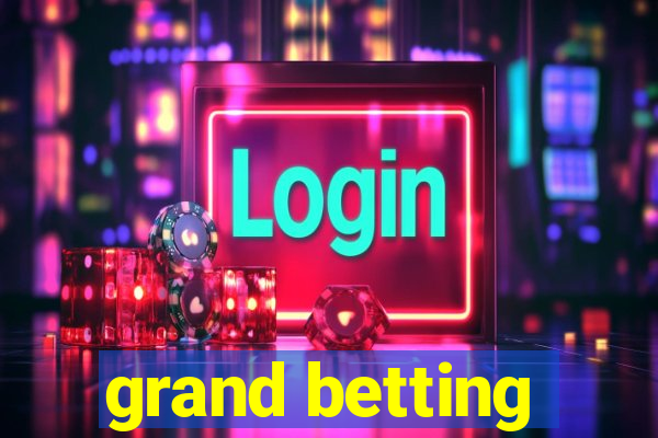 grand betting