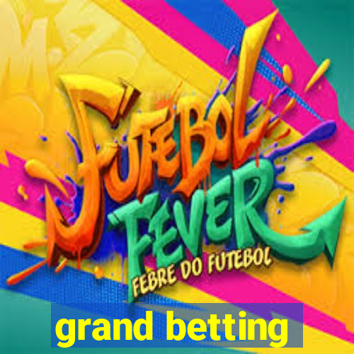 grand betting