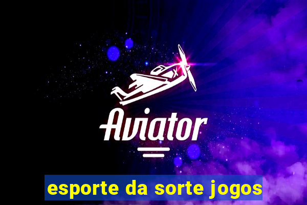 esporte da sorte jogos