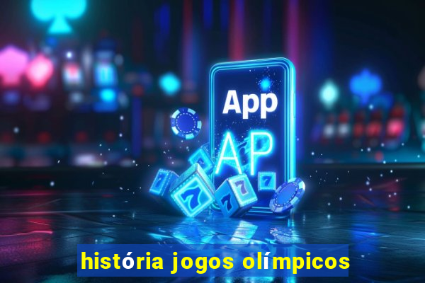 história jogos olímpicos