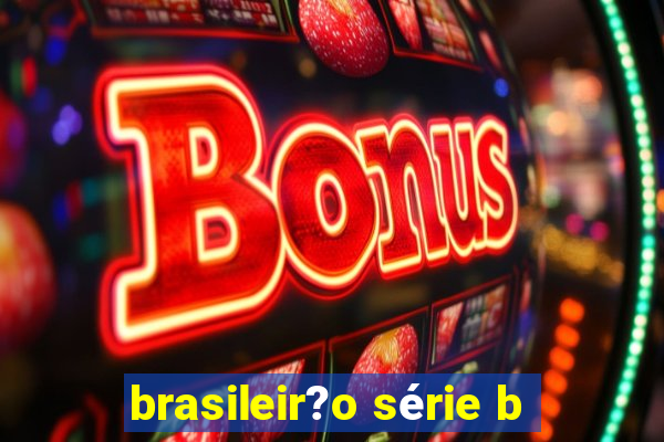 brasileir?o série b