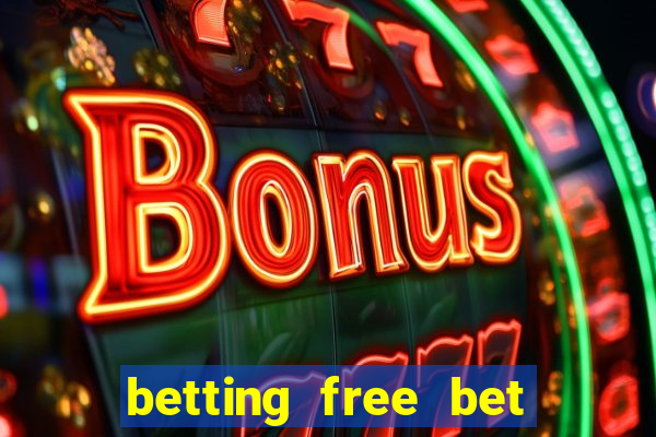 betting free bet no deposit