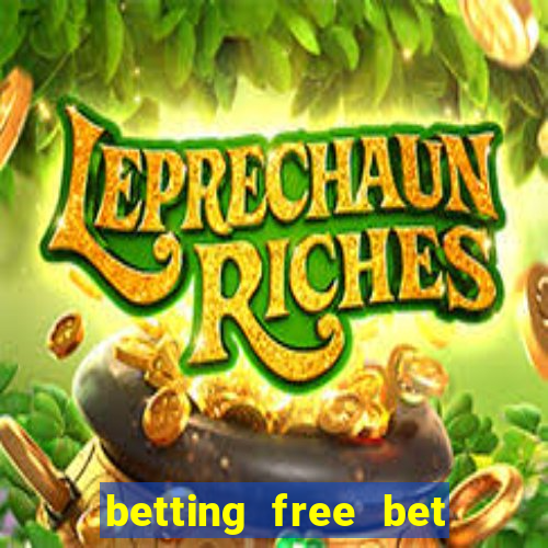 betting free bet no deposit