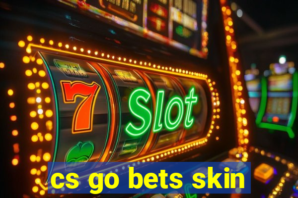 cs go bets skin