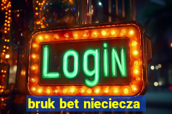 bruk bet nieciecza