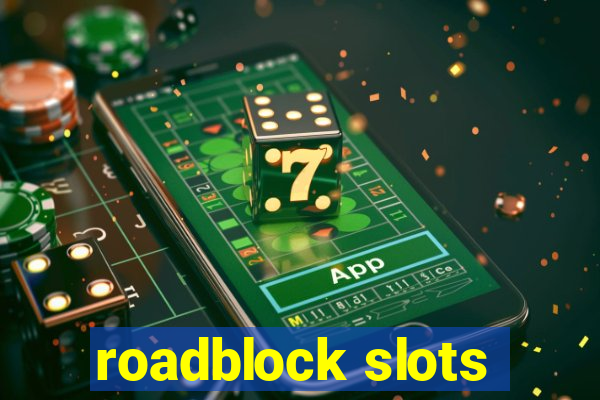 roadblock slots