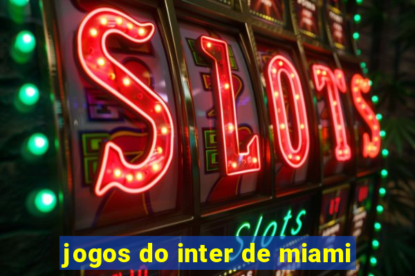 jogos do inter de miami