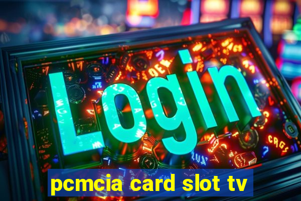 pcmcia card slot tv