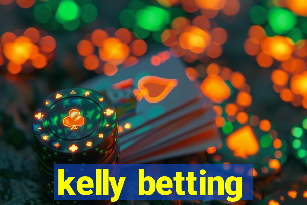 kelly betting