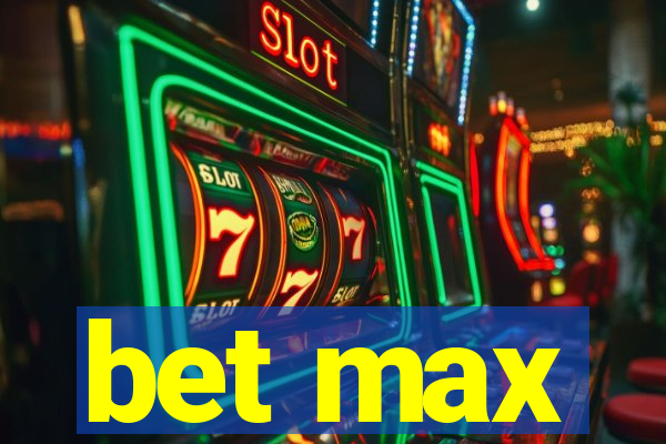 bet max