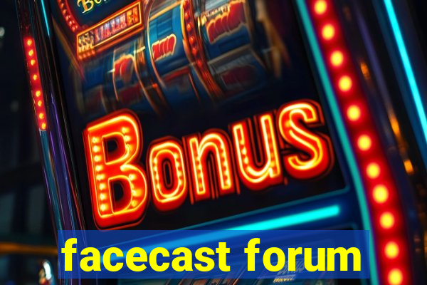 facecast forum