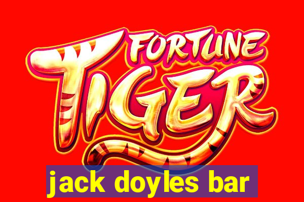 jack doyles bar