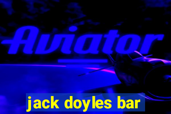 jack doyles bar