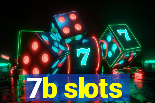 7b slots